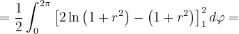 \dpi{120} =\frac{1}{2}\int_{0}^{2\pi }\left [ 2\ln \left ( 1+r^{2} \right )-\left ( 1+r^{2} \right )\right ]_{1}^{2}d\varphi =